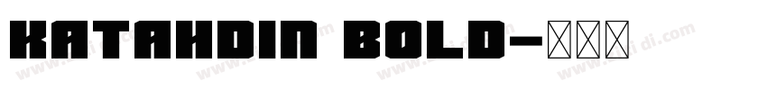 Katahdin Bold字体转换 Katahdin Bold字体转换